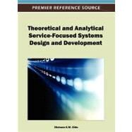 Theoretical and Analytical Service-focused Systems Design and Development by Chiu, Dickson K. W., 9781466617674