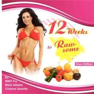 12 weeks to Raw-some : Diva Edition by Serenity, Channa, 9781468077674