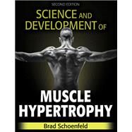 Science and Development of Muscle Hypertrophy by Schoenfeld, Brad, 9781492597674