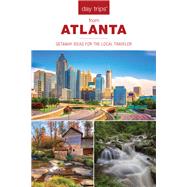 Day Trips from Atlanta: Getaway Ideas For The Local Traveler by McDonald, Janice, 9781493037674