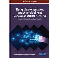 Design, Implementation, and Analysis of Next Generation Optical Networks by Imtiaz, Waqas Ahmed; Rka, Rastislav, 9781522597674