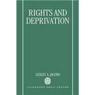 Rights and Deprivation by Jacobs, Lesley A., 9780198277675