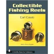 Collectible Fishing Reels by CarlCaiati, 9780764317675