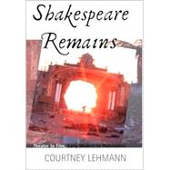 Shakespeare Remains by Lehmann, Courtney, 9780801487675