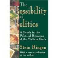 The Possibility of Politics: A Study in the Political Economy of the Welfare State by Ringen,Stein, 9781138537675