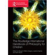 The Routledge International Handbook of Philosophy for Children by Gregory; Maughn Rollins, 9781138847675