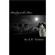 Howling at the Moon by Tranter, A. R., 9781507597675