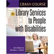 Crash Course in Library Services to People With Disabilities by Roberts, Ann, 9781591587675
