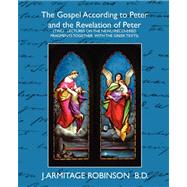 The Gospel According to Peter and the Revelation of Peter by J. Armitage Robinson B. D., Armitage Rob, 9781594627675