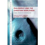 Philosophy and the Christian Worldview Analysis, Assessment and Development by Werther, David; Linville, Mark D., 9781623567675