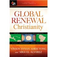 Global Renewal Christianity by Synan, Vinson; Yong, Amos; Alvarez, Miguel, 9781629987675