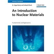 An Introduction to Nuclear Materials Fundamentals and Applications by Murty, K. Linga; Charit, Indrajit, 9783527407675