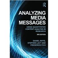 Analyzing Media Messages: Using Quantitative Content Analysis in Research by Riffe; Daniel, 9780415517676