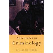 Adventures in Criminology by Radzinowicz,Sir Leon, 9780415757676