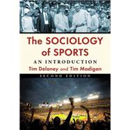 The Sociology of Sports by Delaney, Tim; Madigan, Tim, 9780786497676