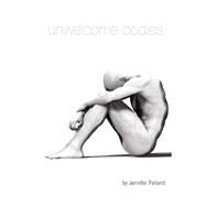 Unwelcome Bodies by Pelland, Jennifer, 9780978867676