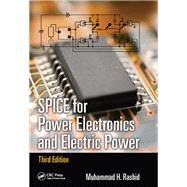 SPICE for Power Electronics and Electric Power, Third Edition by Rashid; Muhammad H., 9781138077676