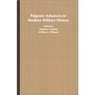 Palgrave Advances in Modern Military History by Philpott, William J.; Hughes, Matthew, 9781403917676