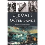 U-boats Off the Outer Banks by Bunch, Jim, 9781467137676