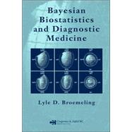 Bayesian Biostatistics and Diagnostic Medicine by Broemeling; Lyle D., 9781584887676