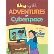 Elroy & Eysibel, Adventures in Cyberspace! by Dugan, Donya, 9781984537676