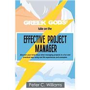Greek Gods' take on the Effective Project Manager by Peter C. Williams, 9781999797676