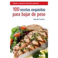 100 recetas exquisitas para bajar de peso Un completo muestrario para disfrutar... by Casalins, Eduardo, 9789871257676