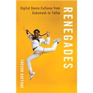 Renegades Digital Dance Cultures from Dubsmash to TikTok by Boffone, Trevor, 9780197577677