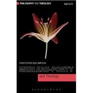 Merleau-Ponty and Theology by Simpson, Christopher Ben, 9780567217677