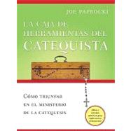 Caja de Herramientas Del Catequista : Cmo Triunfar en el Ministerio de la Educacin Religiosa: asesora y Consejos Prcticos para Implementarse Al Momento! by Paprocki, Joe, 9780829427677