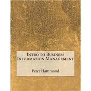 Intro to Business Information Management by Hammond, Peter S., 9781507577677