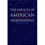 The Miracle of American Independence by Dull, Jonathan R., 9781612347677