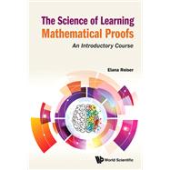The Science of Learning Mathematical Proofs by Elana Reiser, 9789811227677