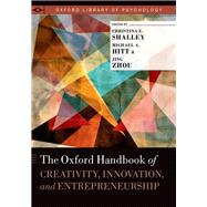 The Oxford Handbook of Creativity, Innovation, and Entrepreneurship by Shalley, Christina E.; Hitt, Michael A.; Zhou, Jing, 9780199927678