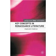 Key Concepts in Renaissance Literature by Hebron, Malcolm; Peck, John; Coyle, Martin, 9780230507678