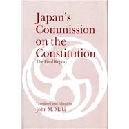Japan's Commission on the Constitution, the Final Report by Japan Kempo Chosakai; Maki, John M., 9780295957678