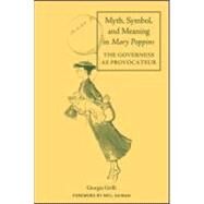 Myth, Symbol, and Meaning in Mary Poppins by Grilli; Giorgia, 9780415977678