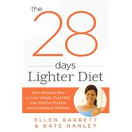 28 Days Lighter Diet Your Monthly Plan to Lose Weight, End PMS, and Achieve Physical and Emotional Wellness by Barrett, Ellen; Hanley, Kate, 9780762787678