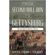 From Second Bull Run to Gettysburg The Civil War in the East, 1862-63 by Stackpole, Edward J., 9780811737678