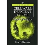Cell Wall Deficient Forms, Third Edition: Stealth Pathogens by Mattman; Lida H., 9780849387678