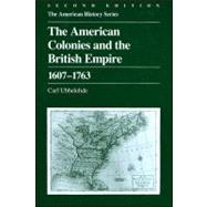 The American Colonies and the British Empire 1607 - 1763 by Ubbelohde, Carl, 9780882957678