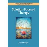 Solution-Focused Therapy by Murphy, John, 9781433837678
