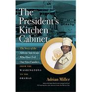The President's Kitchen Cabinet by Miller, Adrian, 9781469647678
