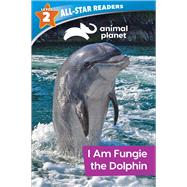 Animal Planet All-Star Readers: I Am Fungie the Dolphin Level 2 (Library Binding) by Royce, Brenda Scott, 9781645177678