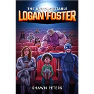 The Unforgettable Logan Foster #1 by Shawn Peters, 9780063047679