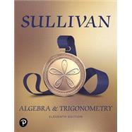 Algebra and Trigonometry, Loose-Leaf Edition Plus MyLab Math with Pearson eText -- 18 Week Access Card Package by Sullivan, Michael, 9780136167679