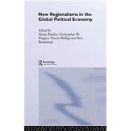 New Regionalism in the Global Political Economy: Theories and Cases by Breslin,Shaun;Breslin,Shaun, 9780415277679