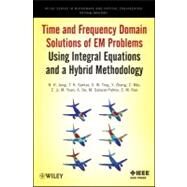 Time and Frequency Domain Solutions of EM Problems Using Integral Equations and a Hybrid Methodology by Jung, B. H.; Sarkar, T. K.; Zhang, Y.; Ji, Z.; Yuan, M.; Salazar-Palma, Magdalena; Rao, S. M.; Ting, S. W.; Mei, Z.; De, A.; Chang, Kai, 9780470487679