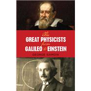 The Great Physicists from Galileo to Einstein by Gamow, George, 9780486257679