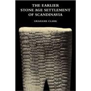 The Earlier Stone Age Settlement of Scandinavia by Grahame Clark, 9780521107679